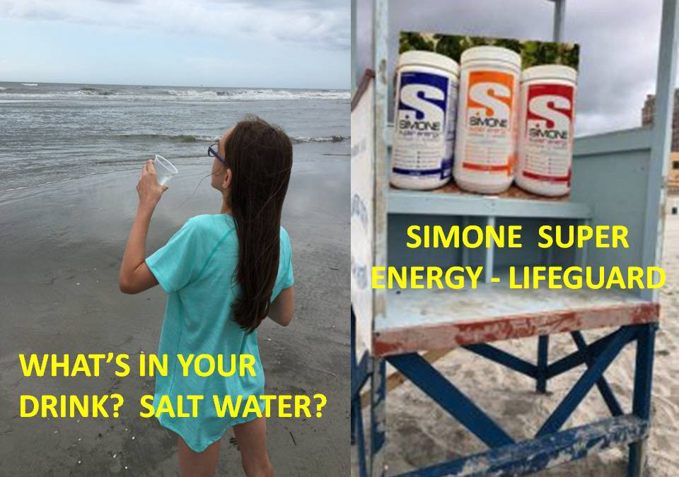 WHAT’S IN YOUR DRINK? SALT WATER? – SIMONE SUPER ENERGY NUTRITIONAL HYDRATION LIFEGUARD