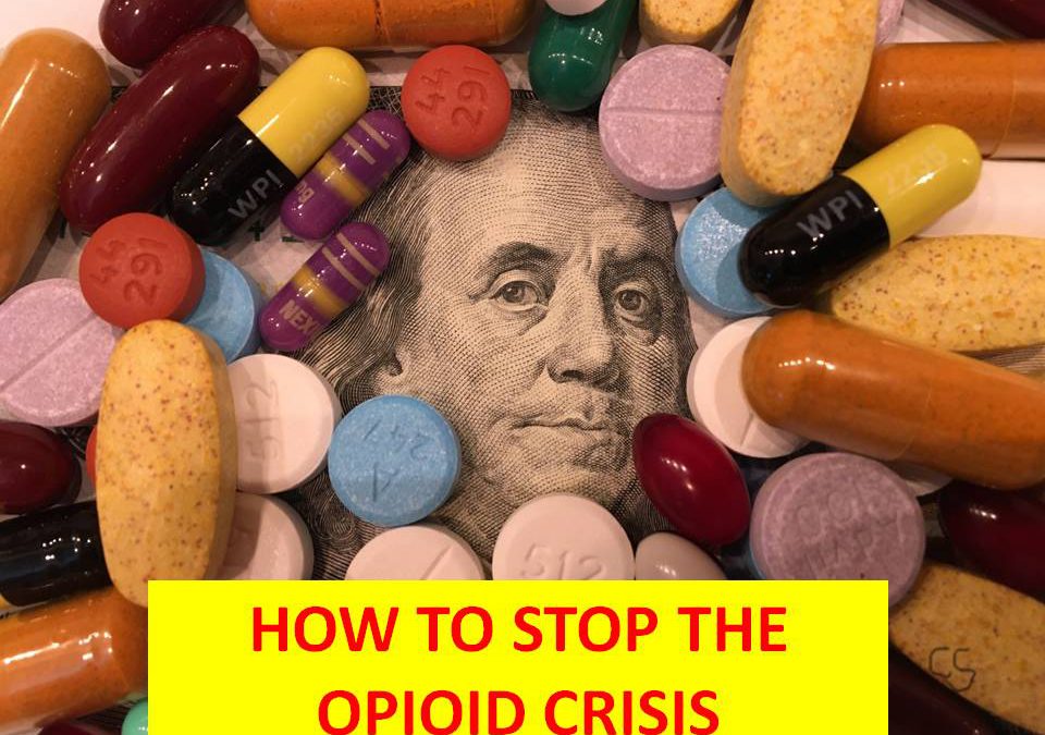 ONE OF AMERICA’S RICHEST FAMILIES, THE SACKLERS, INITIATED AND PROMOTES OPIOID CRISIS: HOW TO STOP THE OPIOID CRISIS